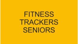 Fitness Trackers for Seniors: Stay Active and Healthy