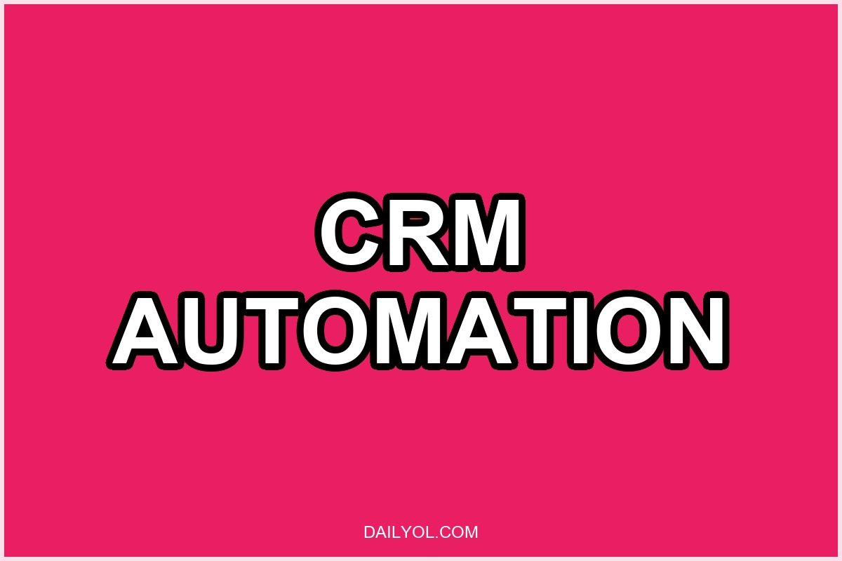 CRM Automation: How to Automate Your Sales Pipeline from Lead to Close