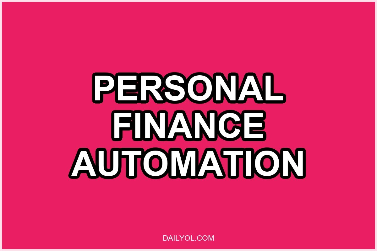 Personal Finance Automation: Track Spending, Save Money, and Invest on Autopilot