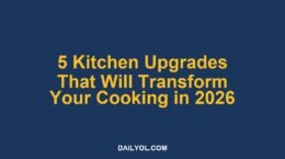 5 Kitchen Upgrades That Will Transform Your Cooking in 2026
