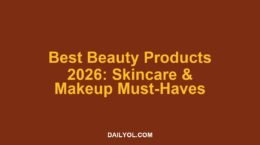 Best Beauty and Personal Care Products of 2026: Skincare and Makeup Must-Haves