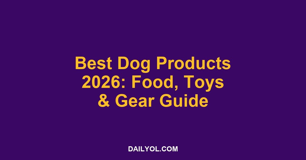 Best Dog Products of 2026: Food, Toys, and Gear Your Pup Will Love